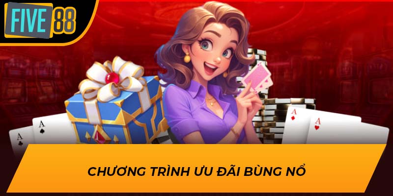 Chương trình ưu đãi bùng nổ